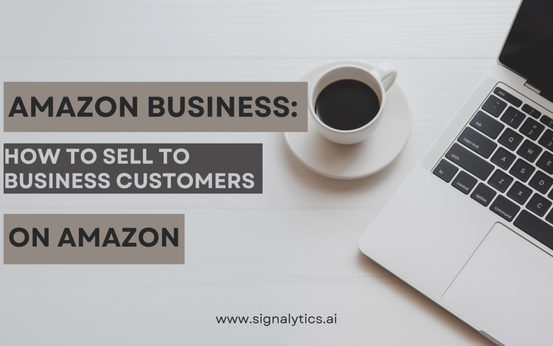 Amazon Business: How to Sell to Business Customers On Amazon